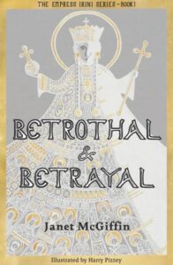 Betrothal and Betrayal: Empress Irini Series Volume 1 cover